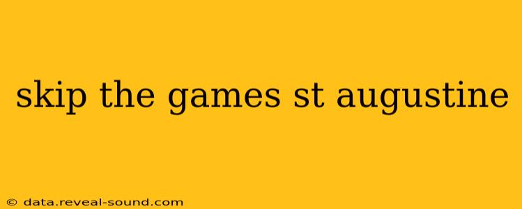 skip the games st augustine