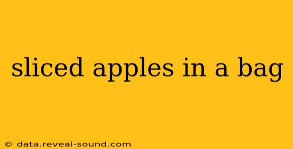 sliced apples in a bag