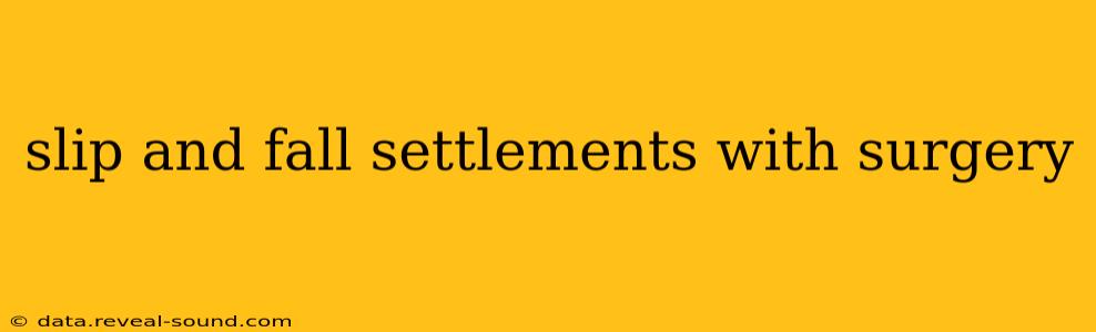 slip and fall settlements with surgery