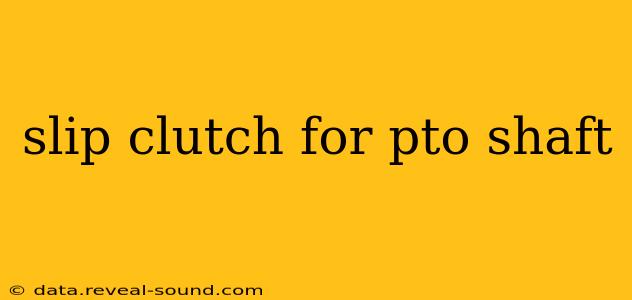 slip clutch for pto shaft