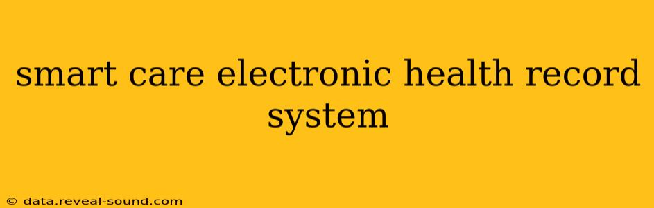smart care electronic health record system