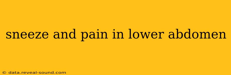 sneeze and pain in lower abdomen