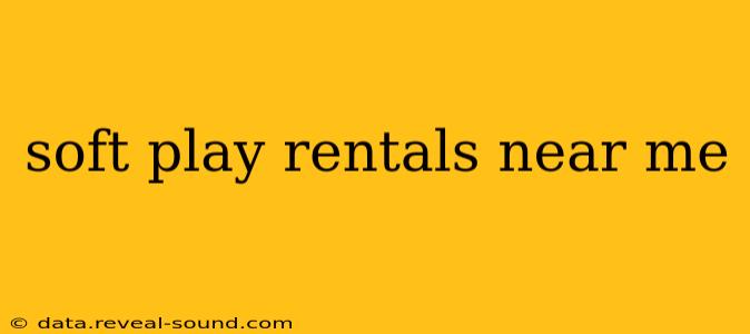soft play rentals near me