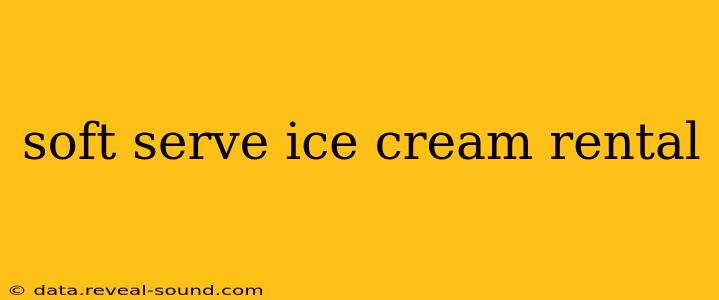 soft serve ice cream rental