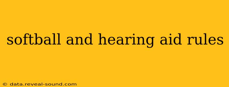 softball and hearing aid rules