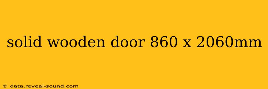 solid wooden door 860 x 2060mm