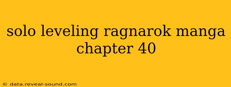 solo leveling ragnarok manga chapter 40