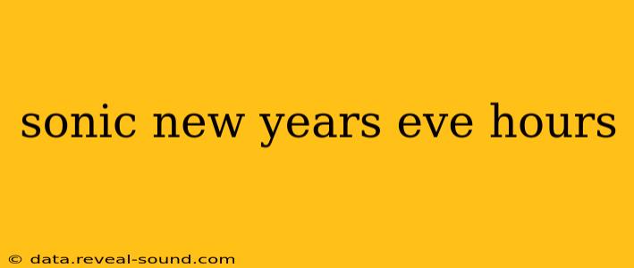 sonic new years eve hours
