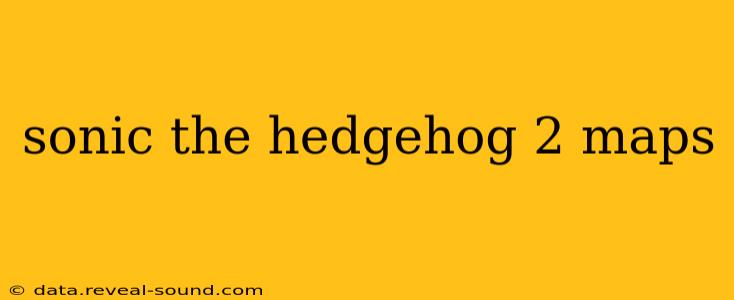 sonic the hedgehog 2 maps