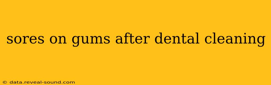 sores on gums after dental cleaning