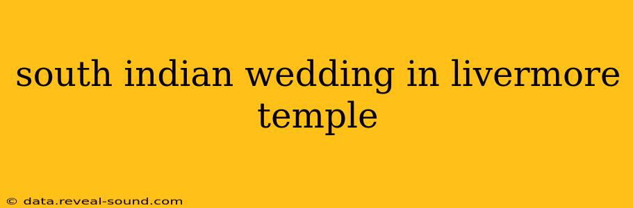 south indian wedding in livermore temple