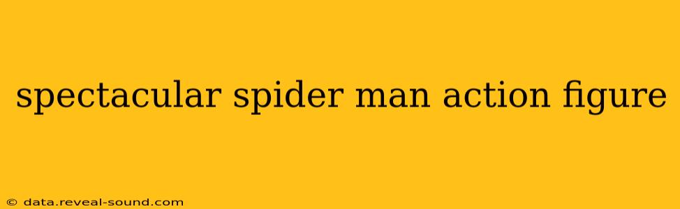 spectacular spider man action figure