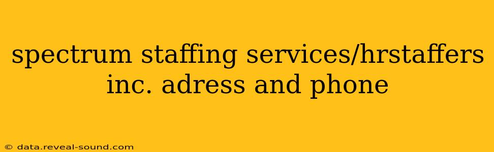 spectrum staffing services/hrstaffers inc. adress and phone