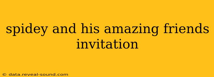 spidey and his amazing friends invitation