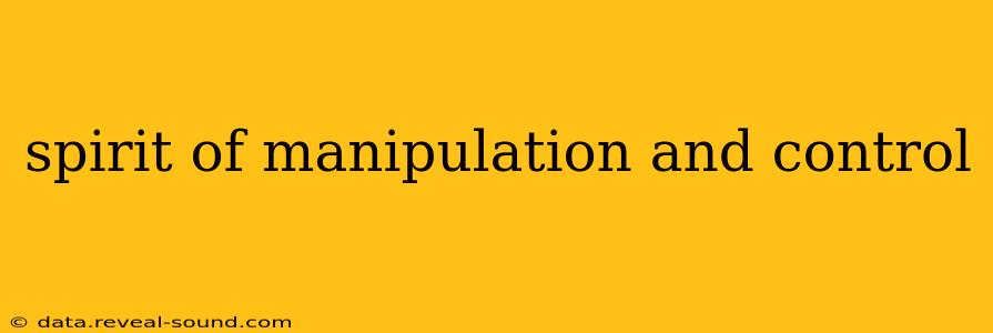 spirit of manipulation and control