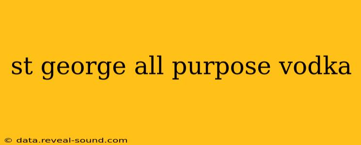 st george all purpose vodka