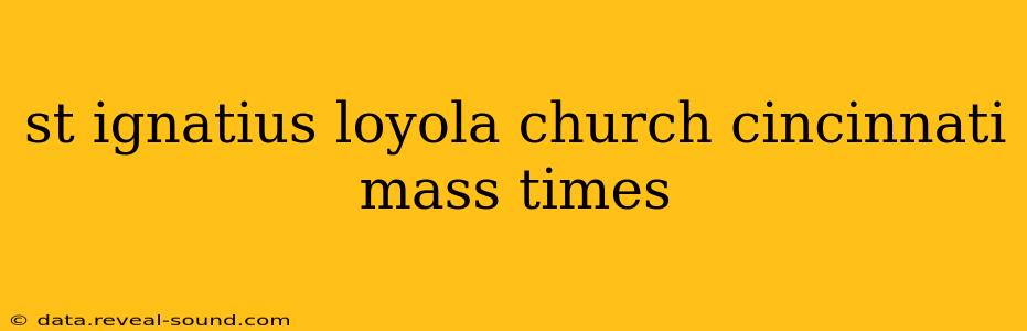 st ignatius loyola church cincinnati mass times
