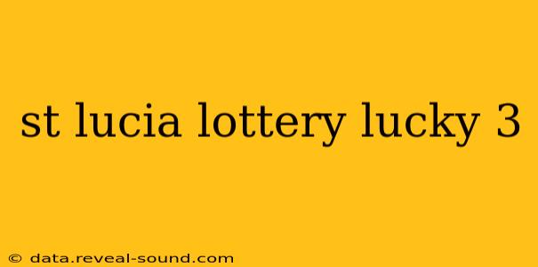 st lucia lottery lucky 3