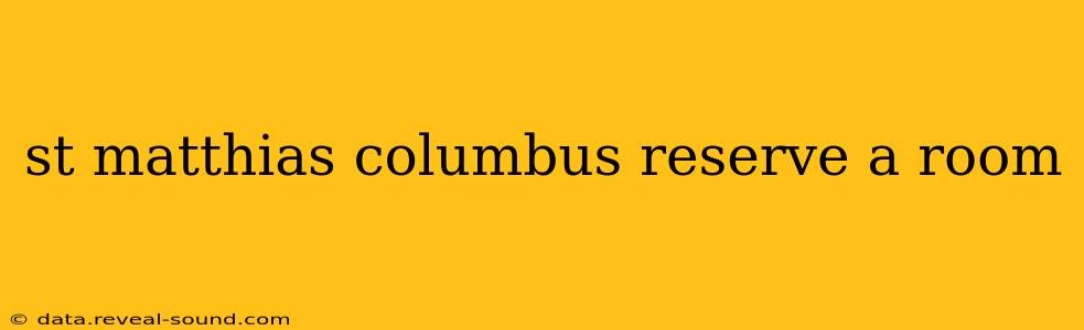 st matthias columbus reserve a room