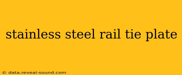 stainless steel rail tie plate