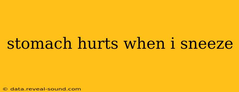 stomach hurts when i sneeze