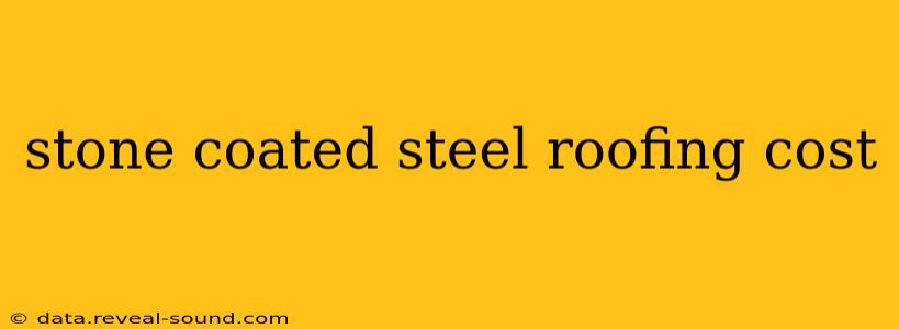 stone coated steel roofing cost