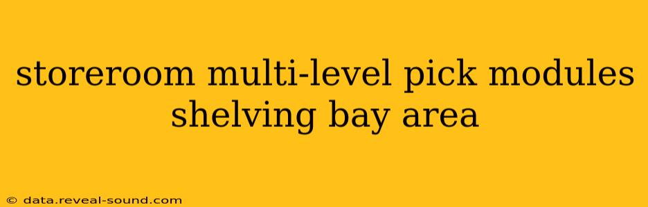 storeroom multi-level pick modules shelving bay area