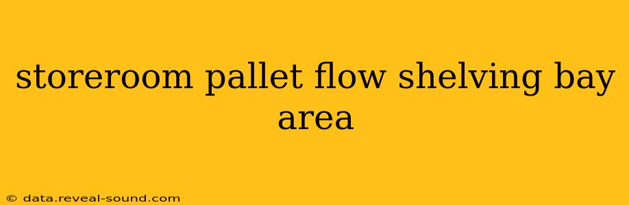 storeroom pallet flow shelving bay area