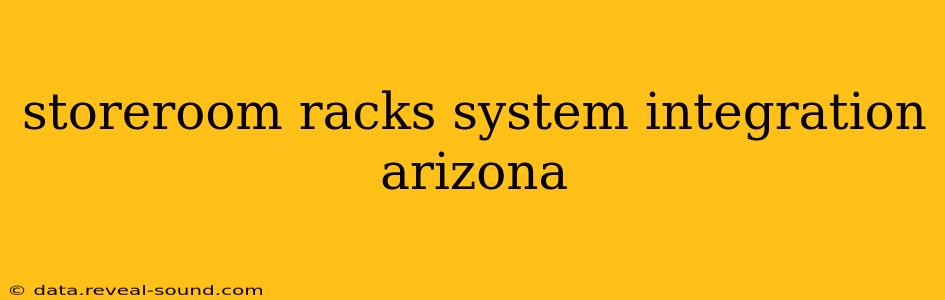 storeroom racks system integration arizona