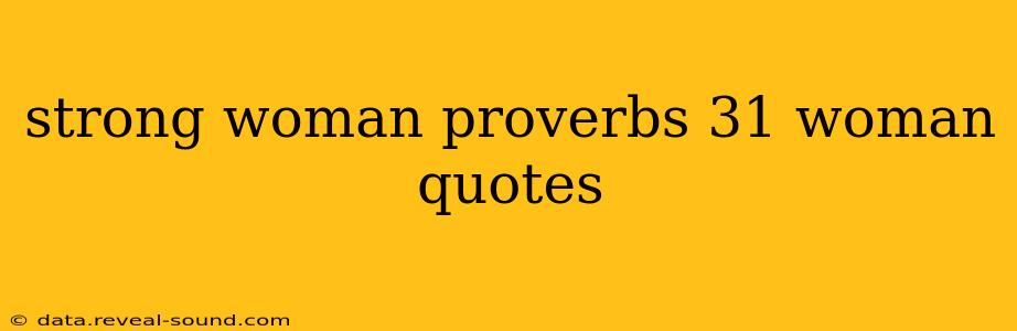 strong woman proverbs 31 woman quotes