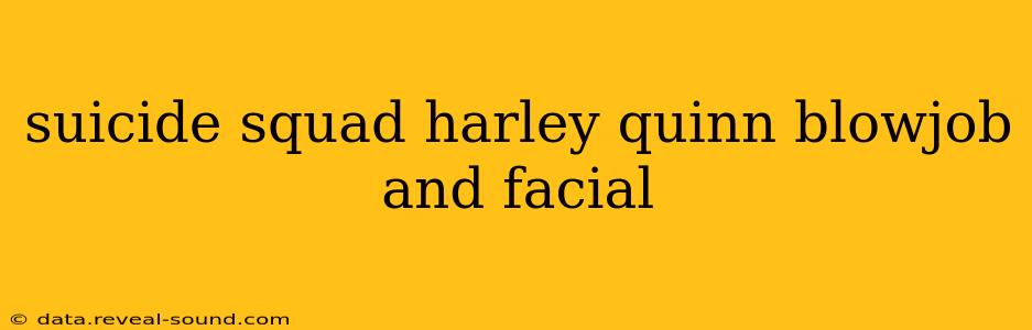 suicide squad harley quinn blowjob and facial suicide squad harley quinn blowjob and facial