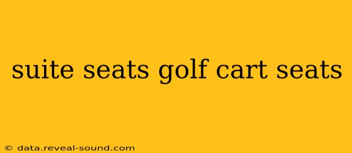 suite seats golf cart seats