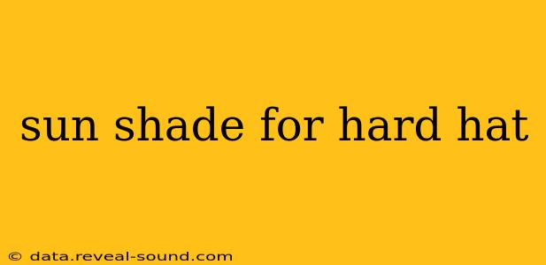 sun shade for hard hat