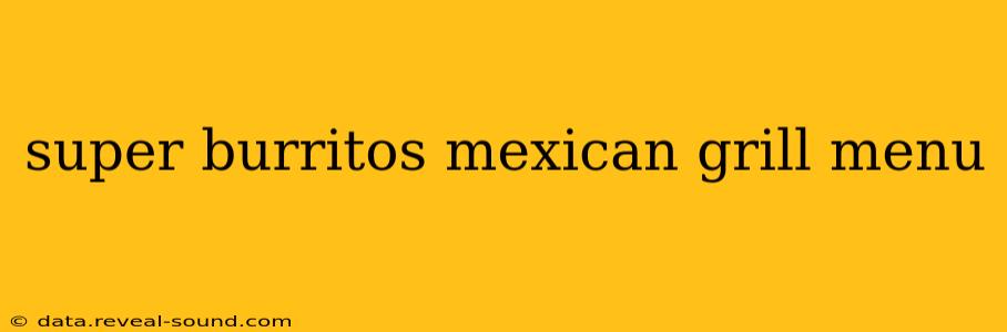 super burritos mexican grill menu