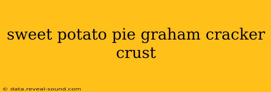 sweet potato pie graham cracker crust