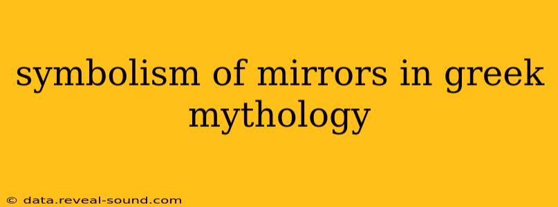 symbolism of mirrors in greek mythology