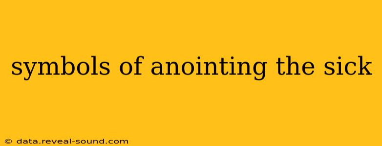 symbols of anointing the sick