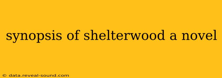 synopsis of shelterwood a novel