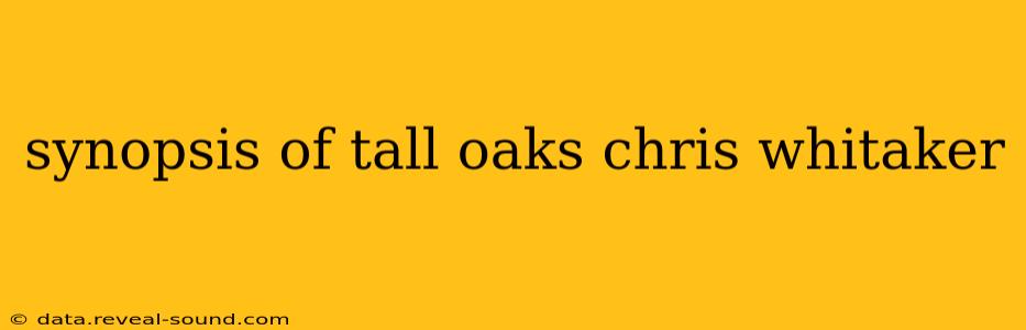 synopsis of tall oaks chris whitaker