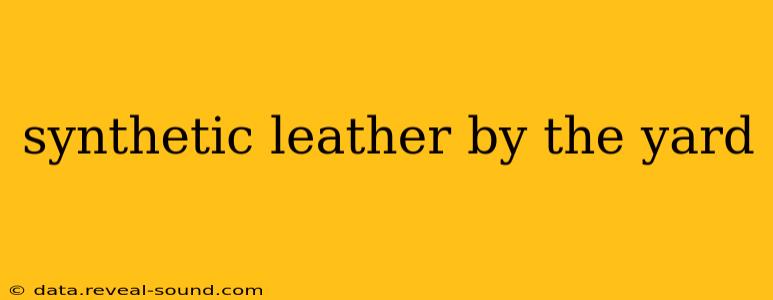 synthetic leather by the yard
