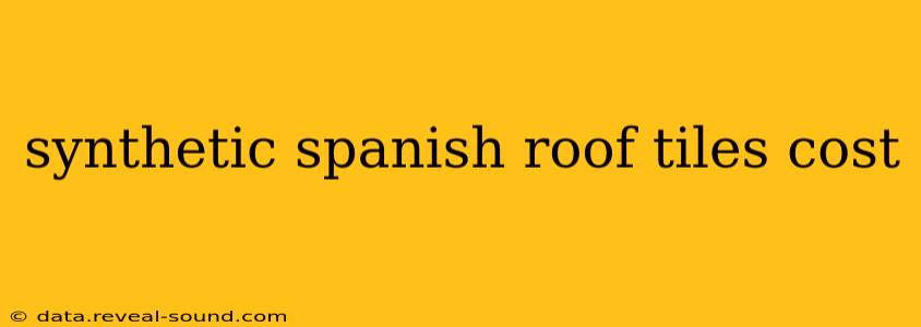 synthetic spanish roof tiles cost