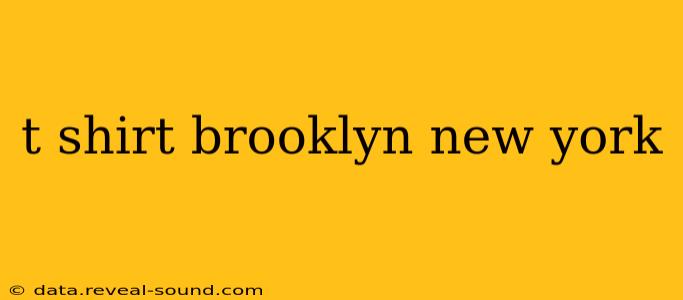 t shirt brooklyn new york