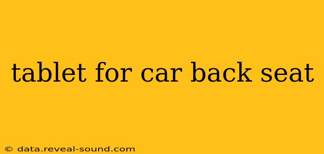 tablet for car back seat