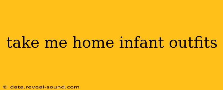 take me home infant outfits