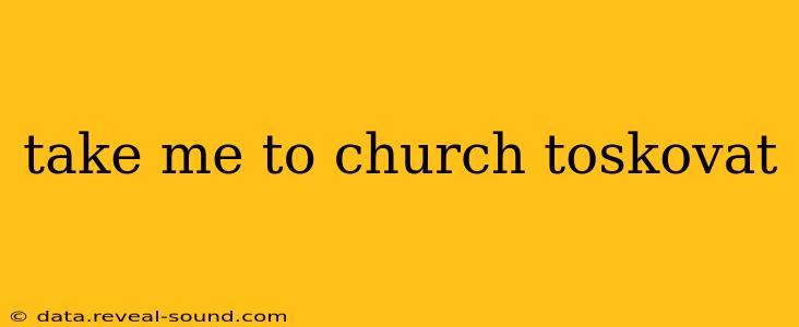 take me to church toskovat take me to church toskovat