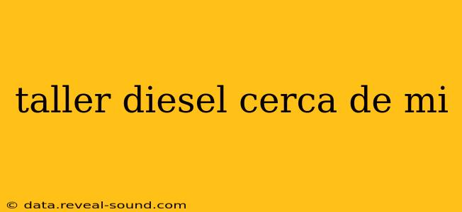 taller diesel cerca de mi