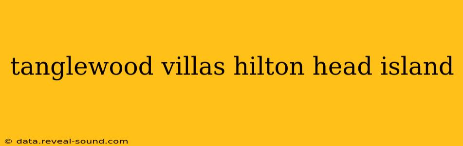 tanglewood villas hilton head island