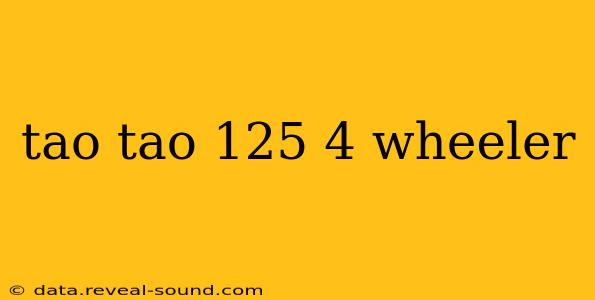 tao tao 125 4 wheeler