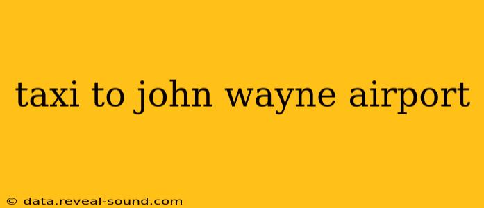 taxi to john wayne airport