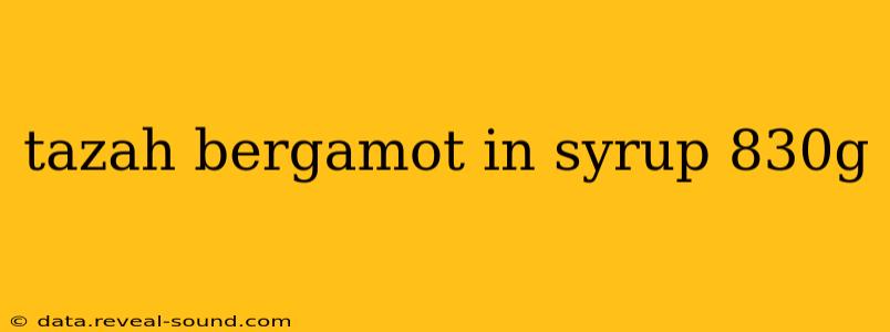 tazah bergamot in syrup 830g